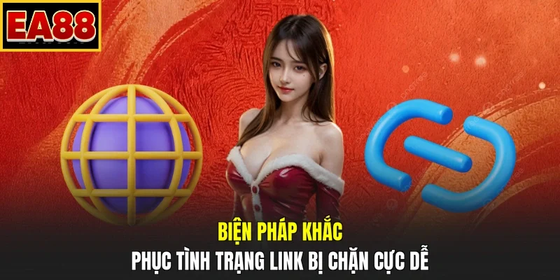 Biện pháp khắc phục tình trạng link bị chặn cực dễ