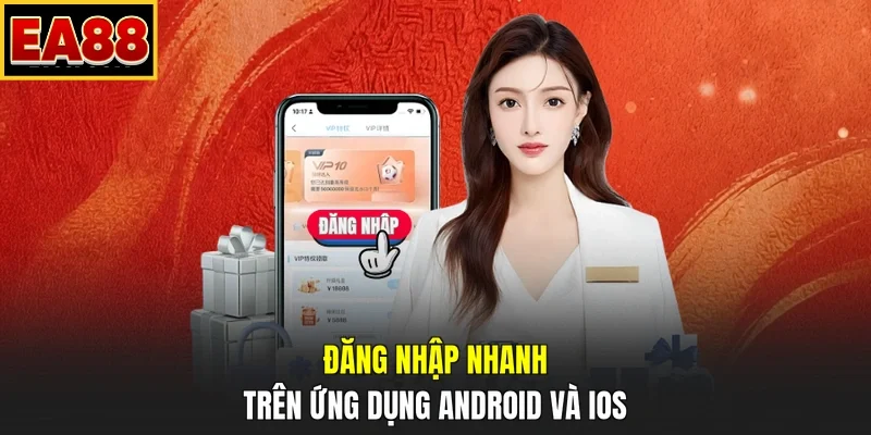 Đăng nhập nhanh trên ứng dụng Android và iOS