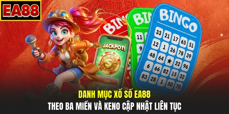Danh mục xổ số EA88 theo ba miền và Keno cập nhật liên tục