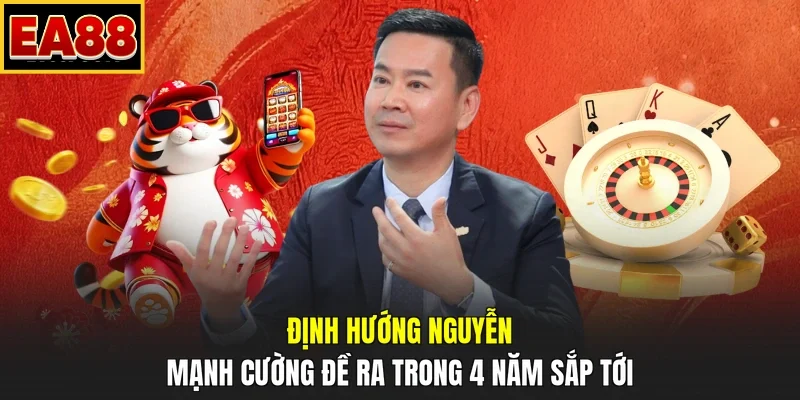 Định hướng Nguyễn Mạnh Cường đề ra trong 4 năm sắp tới