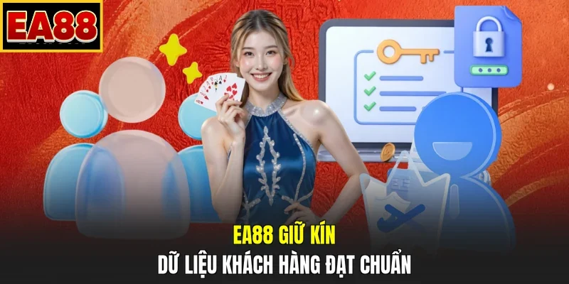 EA88 giữ kín dữ liệu khách hàng đạt chuẩn