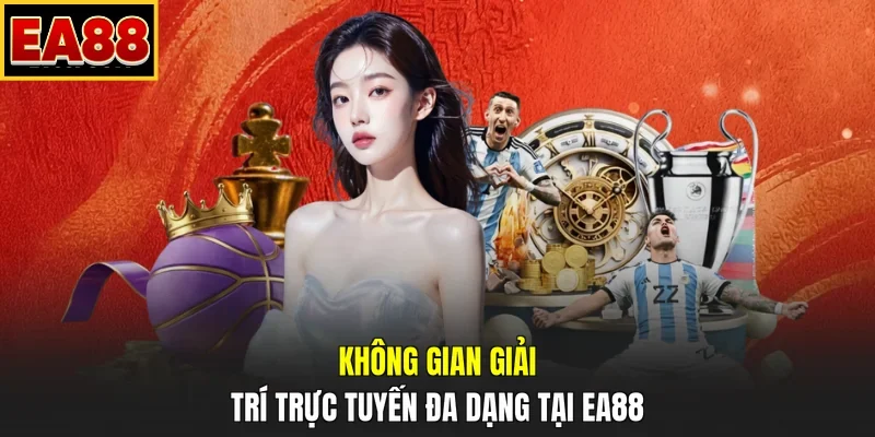 Không gian giải trí trực tuyến đa dạng tại EA88