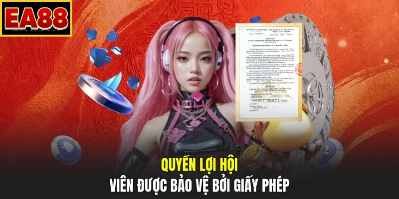 Quyền lợi hội viên được bảo vệ bởi giấy phép