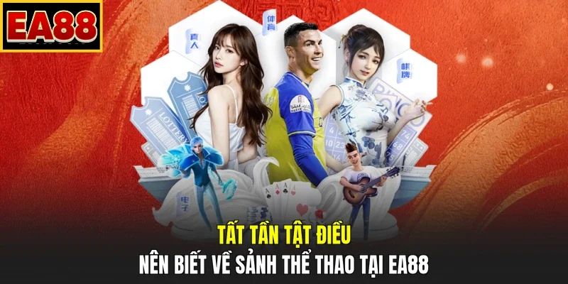 Tất tần tật điều nên biết về sảnh thể thao tại EA88