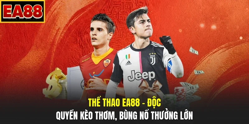 Thể Thao EA88 - Độc Quyền Kèo Thơm, Bùng Nổ Thưởng Lớn