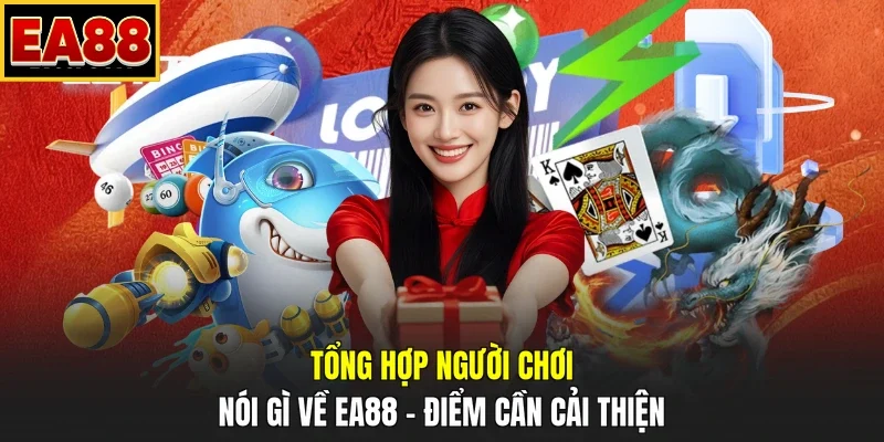 Tổng hợp người chơi nói gì về EA88 – Điểm cần cải thiện